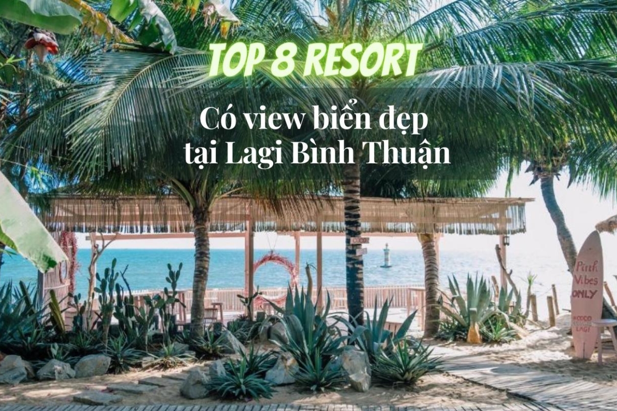 Top 8 địa điểm Resort tại Lagi có View biển đẹp nhất hiện nay