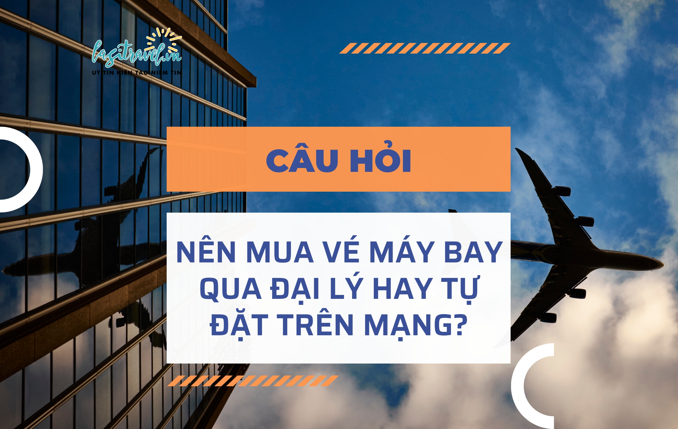 NÊN MUA VÉ MÁY BAY QUA ĐẠI LÝ HAY TỰ ĐẶT?