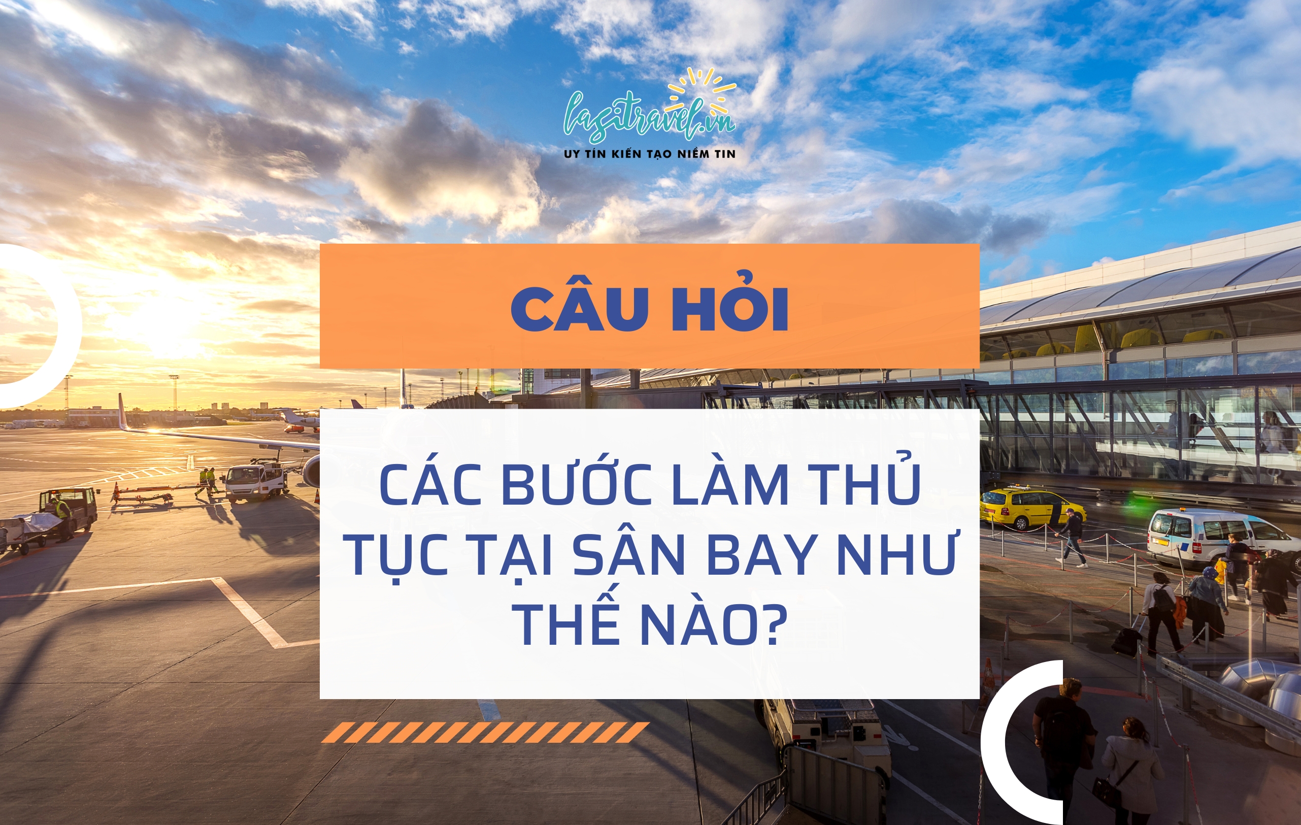 CÁC BƯỚC LÀM THỦ TỤC TẠI SÂN BAY NHƯ THẾ NÀO?