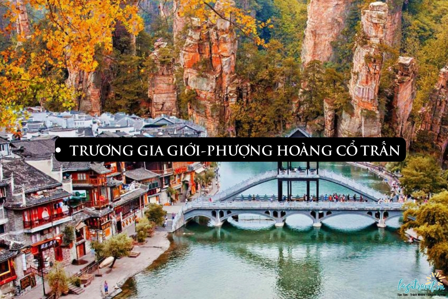 Trương Gia Giới-Phượng Hoàng cổ trấn thành phố du lịch nổi tiếng của Trung Quốc