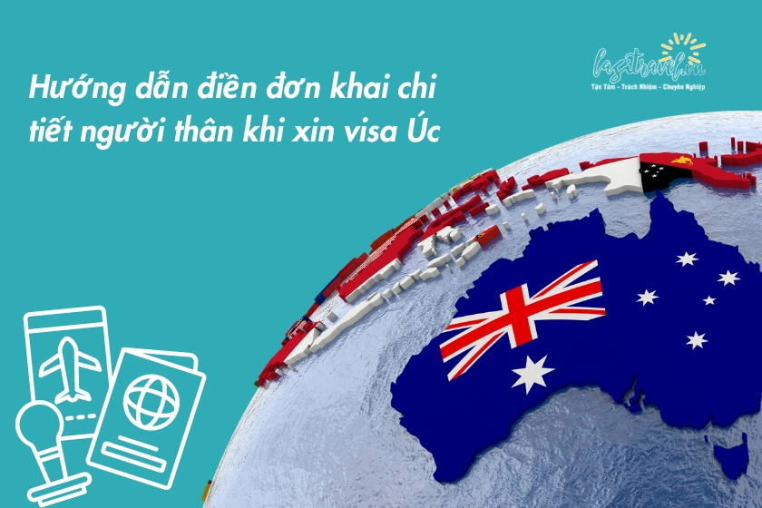 Hướng dẫn điền đơn khai chi tiết người thân khi xin visa Úc