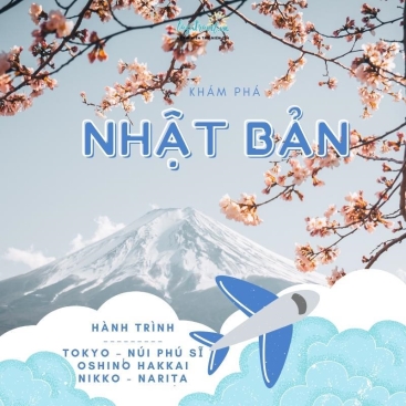 NHẬT BẢN: Tokyo – Núi Phú Sĩ – Oshino Hakkai - Nikko - Narita