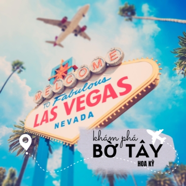Bờ Tây Hoa Kỳ: Los Angeles - Hollywood - Las Vegas - Grand Canyon - Universal Studio ( Tặng vé vọng cảnh Skywalk)